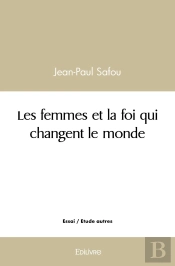 Les Femmes Et La Foi Qui Changent Le Monde