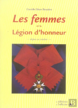 Bertrand.pt - Les Femmes Et La Légion D'Honneur Depuis Sa Création