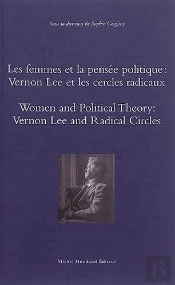 Les Femmes Et La Pensee Politique : Vernon Lee Et Les Cercles Radicaux