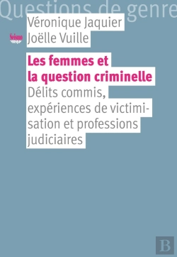 Bertrand.pt - Les Femmes Et La Question Criminelle ; Délits Commis, Expériences De Victimisation Et Professions Judiciaires