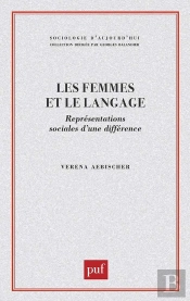 Les Femmes Et Le Langage. Représentations Sociales D'Une Différence