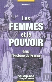 Les Femmes Et Le Pouvoir Dans L'Histoire De France