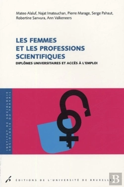 Bertrand.pt - Les Femmes Et Les Professions Scientifiques : Diplômes Universitaires Et Accès À L'Emploi