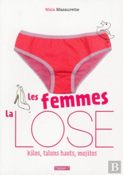 Bertrand.pt - Les Femmes, La Lose ; Kilos, Talons Hauts, Mojitos
