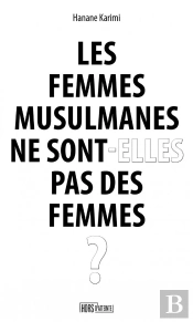 Les Femmes Musulmanes Ne Sont-Elles Pas Des Femmes ?