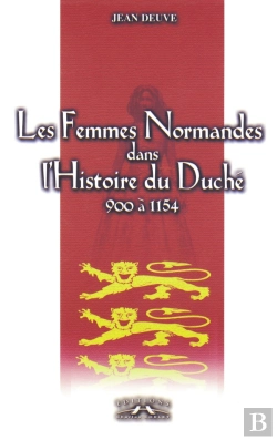Bertrand.pt - Les Femmes Normandes Dans L'Histoire Du Duche