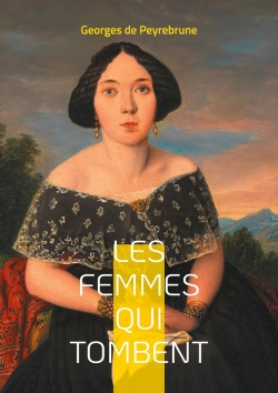 Bertrand.pt - Les Femmes Qui Tombent : Une Exploration Poignante De La Condition Féminine Dans La France Du Xixe Siècle