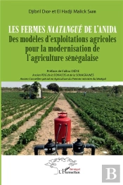 Les Fermes Naatangue De L'Anida : Des Modèles D'Exploitations Agricoles Pour La Modernisation Agricole Sénégalaise