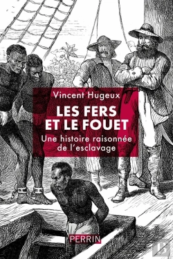 Bertrand.pt - Les Fers Et Le Fouet : Une Histoire Raisonnée De L'Esclavage