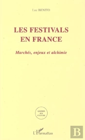Les Festivals En France ; Marches Enjeux Et Alchimie