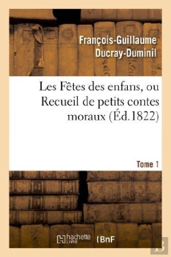 Bertrand.pt - Les Fetes Des Enfans, Ou Recueil De Petits Contes Moraux.Tome 1,Edition 6