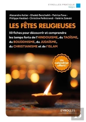 Les Fêtes Religieuses ; 50 Fiches Pour Découvrir Et Comprendre Les Temps Forts De L''Hindouisme, Du Taoïsme, Du Bouddhisme, Du Judaïsme, Du Christianisme Et De L''Islam