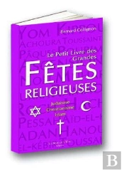 Les Fêtes Religieuses ; Christianisme, Islam, Judaïsme