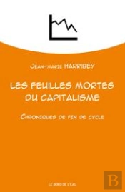Les Feuilles Mortes Du Capitalisme . Chroniques De Fin De Cycle