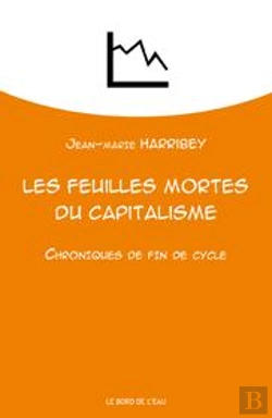 Bertrand.pt - Les Feuilles Mortes Du Capitalisme . Chroniques De Fin De Cycle