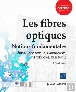 Bertrand.pt - Les Fibres Optiques - Notions Fondamentales (Cables, Connectique, Composants, Protocoles, Reseaux...