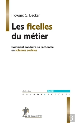 Bertrand.pt - Les Ficelles Du Métier ; Comment Conduire Sa Recherche En Sciences Sociales