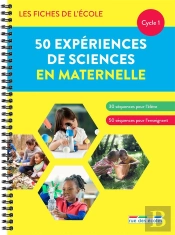 Les Fiches De L'École : 50 Expériences De Sciences En Maternelle : Cycle 1