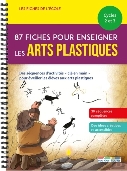 Bertrand.pt - Les Fiches De L'École : 87 Fiches Pour Enseigner Les Arts Plastiques ; Cycles 2 Et 3
