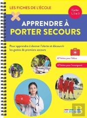 Les Fiches De L'École ; Apprendre À Porter Secours ; Cycles 1, 2 Et 3