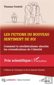 Les Fictions Du Nouveau Sentiment De Soi - Comment Le Neoliberalisme Absorbe Les Revendications De L