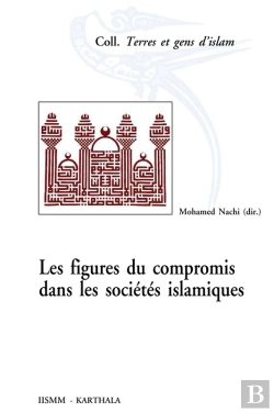 Bertrand.pt - Les Figures Du Compromis Dans Les Sociétés Islamiques