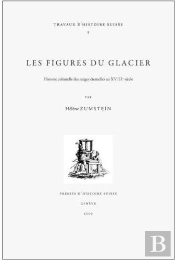Les Figures Du Glacier ; Histoire Culturelle Des Neiges Éternelles Au Xviiie Siècle