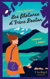 Les Filatures D'Irène Bouton Tome 1 : Tournage À Annecy
