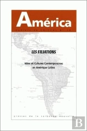 Les Filiations : Idees Et Cultures Contemporaines En Amerique Latine