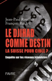 Les Filieres Du Djihad - Enquete Sur Les Reseaux, Les Cibles Et Les Mesures De Precaution A Prendre