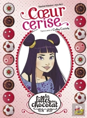 Les Filles Au Chocolat Tome 1 : Coeur Cerise