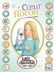 Les Filles Au Chocolat Tome 15 : Coeur Flocon