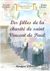 Les Filles De La Charité De Saint Vincent De Paul : Martyrs D'Arras