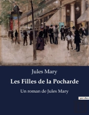 Les Filles De La Pocharde - Un Roman De Jules Mary