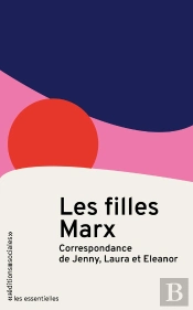 Les Filles De Marx : Correspondance D'Eleanor, Jenny Et Laura