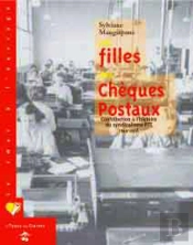 Les Filles Des Cheques Postaux ; Contribution A L'Histoire Du Syndicalisme Ptt ; 1945-1978