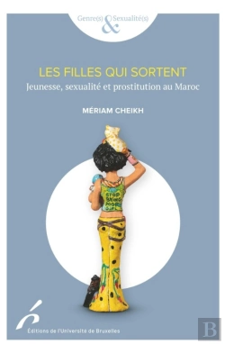 Bertrand.pt - Les Filles Qui Sortent ; Jeunesse, Sexualité Et Prostitution Au Maroc