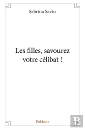 Les Filles, Savourez Votre Celibat !