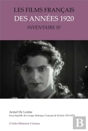 Les Films Français Des Années 1920 : Inventaire Iv