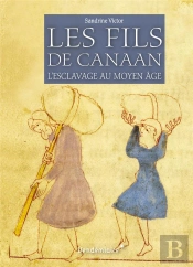Les Fils De Canaan ; L'Esclavage Au Moyen Âge