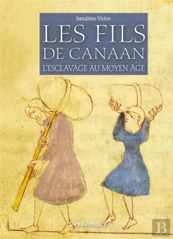 Bertrand.pt - Les Fils De Canaan ; L'Esclavage Au Moyen Âge