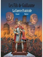 Les Fils De Guillaume Tome 3 : Guerre Fraticide