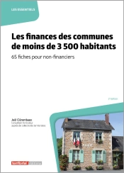 Les Finances Des Communes De Moins De 3 500 Habitants : 65 Fiches Pour Non-Financiers