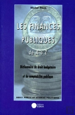 Bertrand.pt - Les Finances Publiques De A A Z, Dictionnaire De Droit Budgetaire Et De Comptabilite Publique