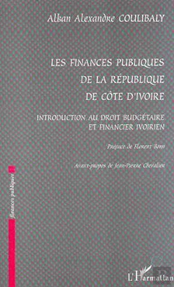 Bertrand.pt - Les Finances Publiques De La Republique De Cote D'Ivoire ; Introduction Au Droit Budgetaire Et Financier Ivoirien