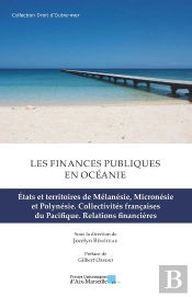 Les Finances Publiques En Océanie. Tome 2 : États Et Territoires De Mélanésie, Micronésie Et Polynésie. Collectivités Françaises Du Pacifique. Relations Financières