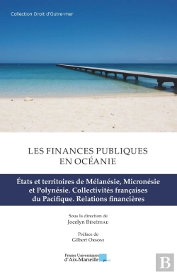 Bertrand.pt - Les Finances Publiques En Océanie. Tome 2 : États Et Territoires De Mélanésie, Micronésie Et Polynésie. Collectivités Françaises Du Pacifique. Relations Financières