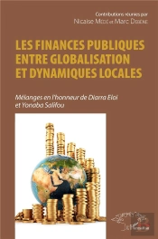Les Finances Publiques Entre Globalisation Et Dynamiques Locales : Mélanges En L'Honneur De Diarra Eloi Et Yonaba Salifou