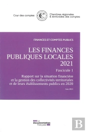 Les Finances Publiques Locales 2021, Fascicule 1 : Rapport Sur La Situation Financière Et La Gestion Des Collectivités Territoriales Et De Leurs Établissements Public En 2020. Juin 2021
