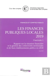 Les Finances Publiques Locales ; Fascicule 1. La Situation Financière Des Collectivités Territoriales Et De Leurs Établissements Publics En 2018